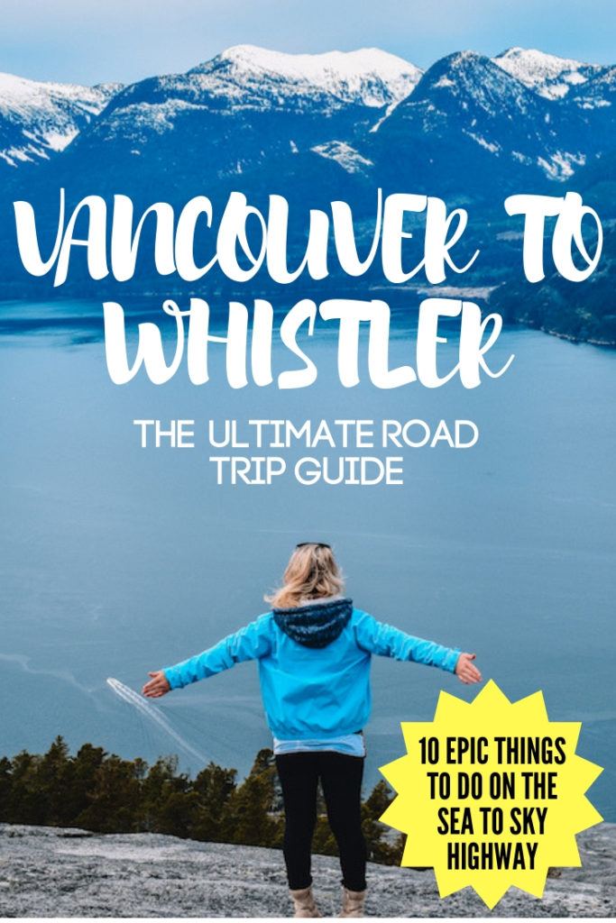 Blonde girl overlooking Howe Sound with text overlay saying "Vancouver to Whistler, the ultimate road trip guide - 10 epic things to do on the Sea to Sky Highway"