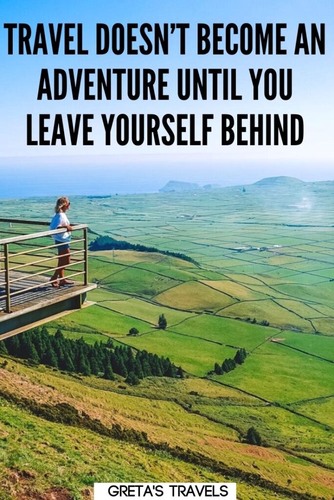 Photo of a blonde girl enjoying the view from the Belvedere of Terceira Island with text overlay saying "Travel doesn't become an adventure until you leave yourself behind."