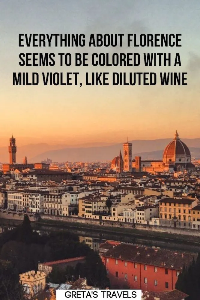 Photo of the sunset over the Florence skyline with text overlay saying “Everything about Florence seems to be coloured with a mild violet, like diluted wine.”