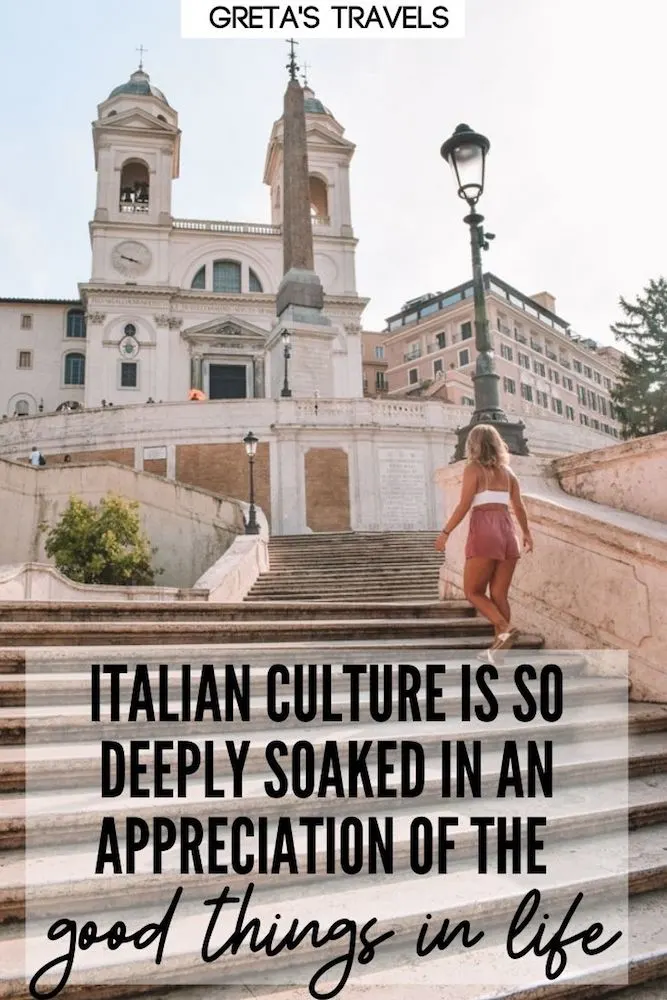 Photo of a blonde girl in pink shorts and a white top walking up the Spanish Steps leading to Trinità dei Monti in Rome, Italy, with text overlay saying “Italian culture is so deeply soaked in an appreciation of the good things in life.”